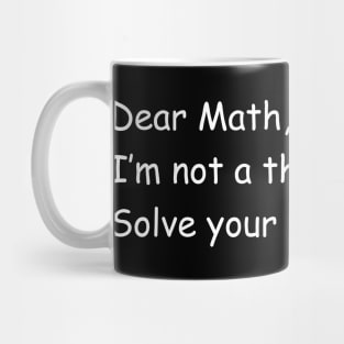 Dear Math I'm Not A Therapist Mug